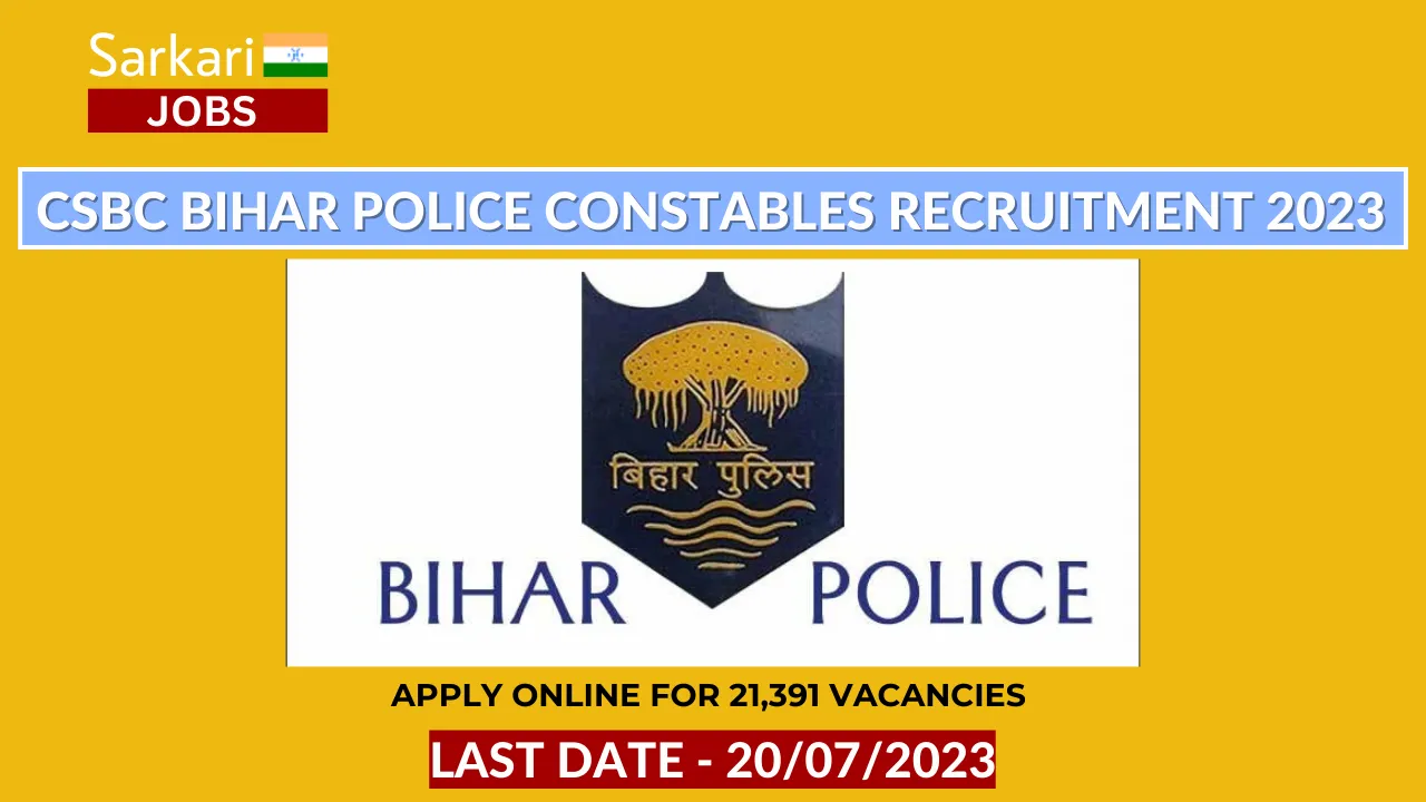 CSBC Bihar Police Constables Recruitment 2023, Apply Online for 21391 Post